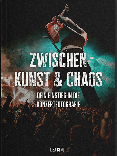 Konzertfotografie Ratgeber "Zwischen Kunst & Chaos"